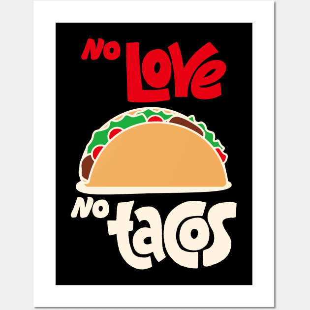 No Love No Tacos Wall Art by Rundown